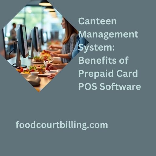 Canteen Management System: Benefits of Prepaid Card POS Software