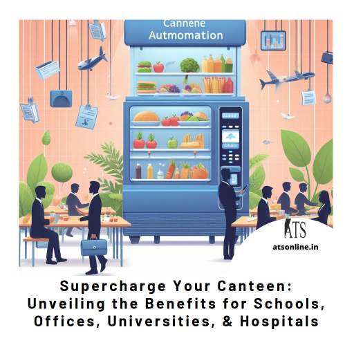 Canteen Automation: Benefits for Schools, Offices, & More