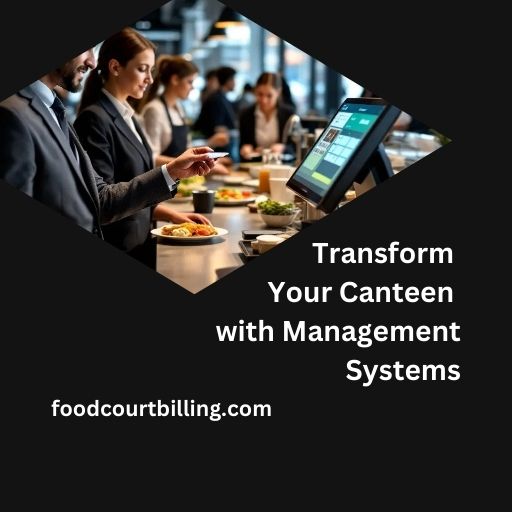Canteen Management System: A Comprehensive Guide in 2024