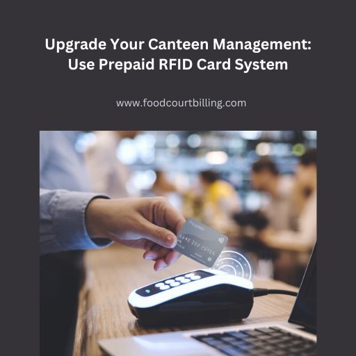 Upgrade Your Canteen Management: Use Prepaid RFID Card System